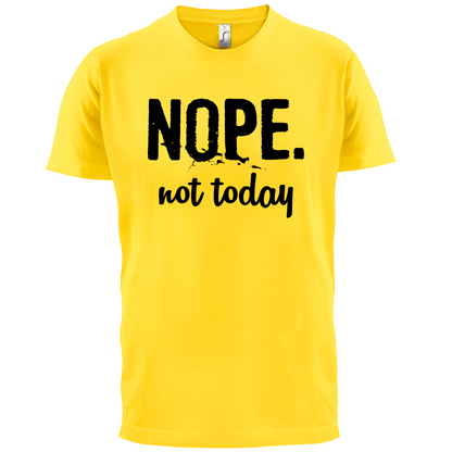Nope.NotToday T Shirt
