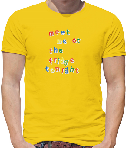 Meet Me At The Fridge T Shirt