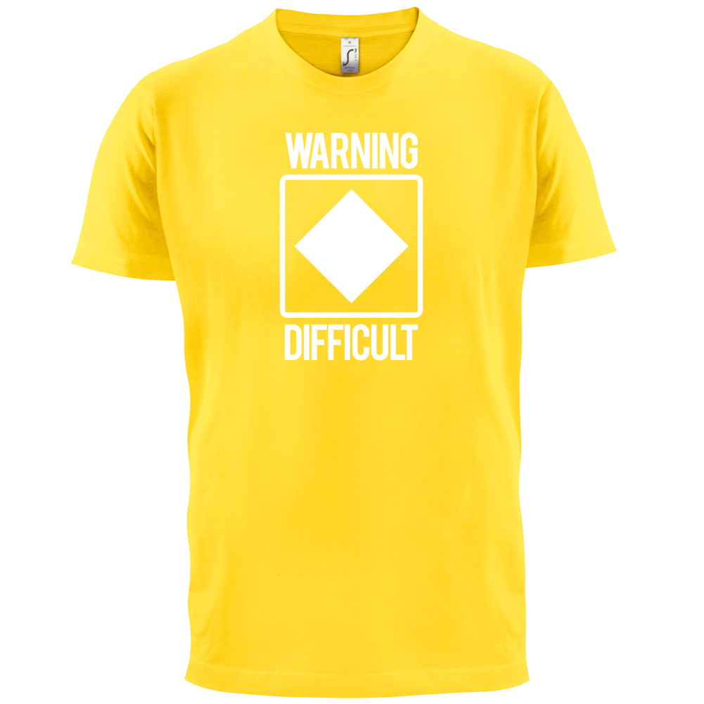 Warning Difficult T Shirt