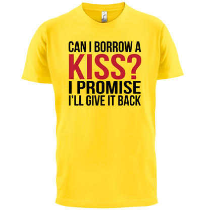 Can I Borrow A Kiss T Shirt