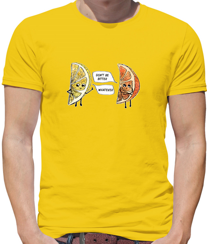 Don't Be Bitter T Shirt