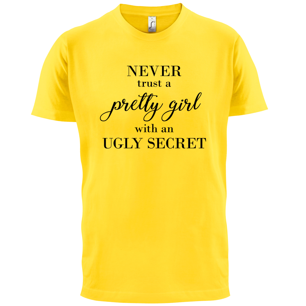 Never Trust A Pretty Girl T Shirt