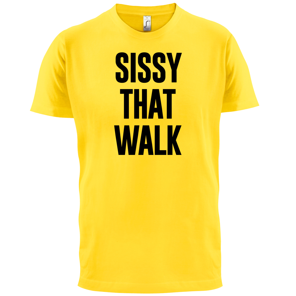 Sissy That Walk T Shirt