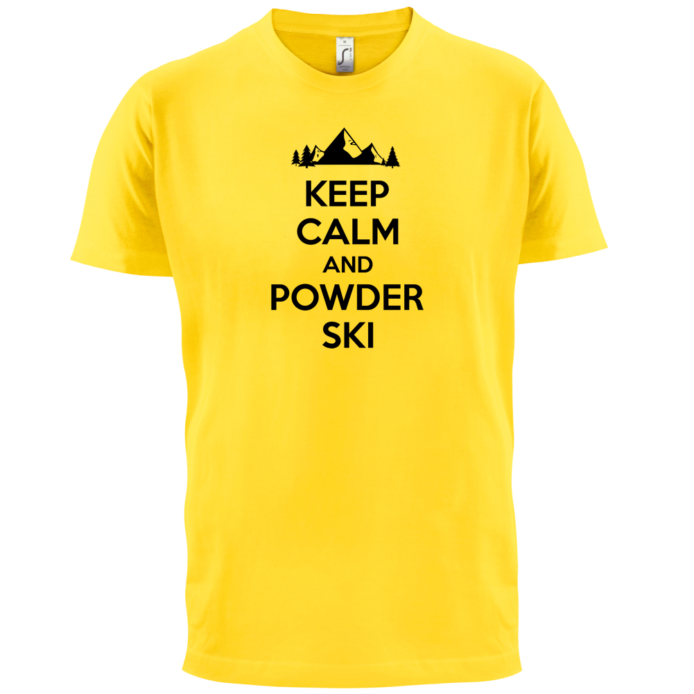Keep Calm And Powder Ski T Shirt