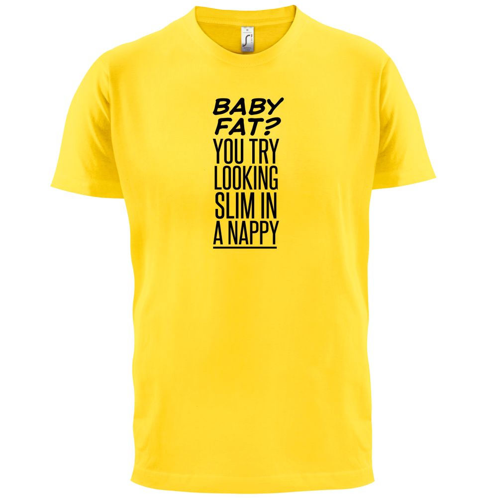 Baby Fat In Nappy  T Shirt