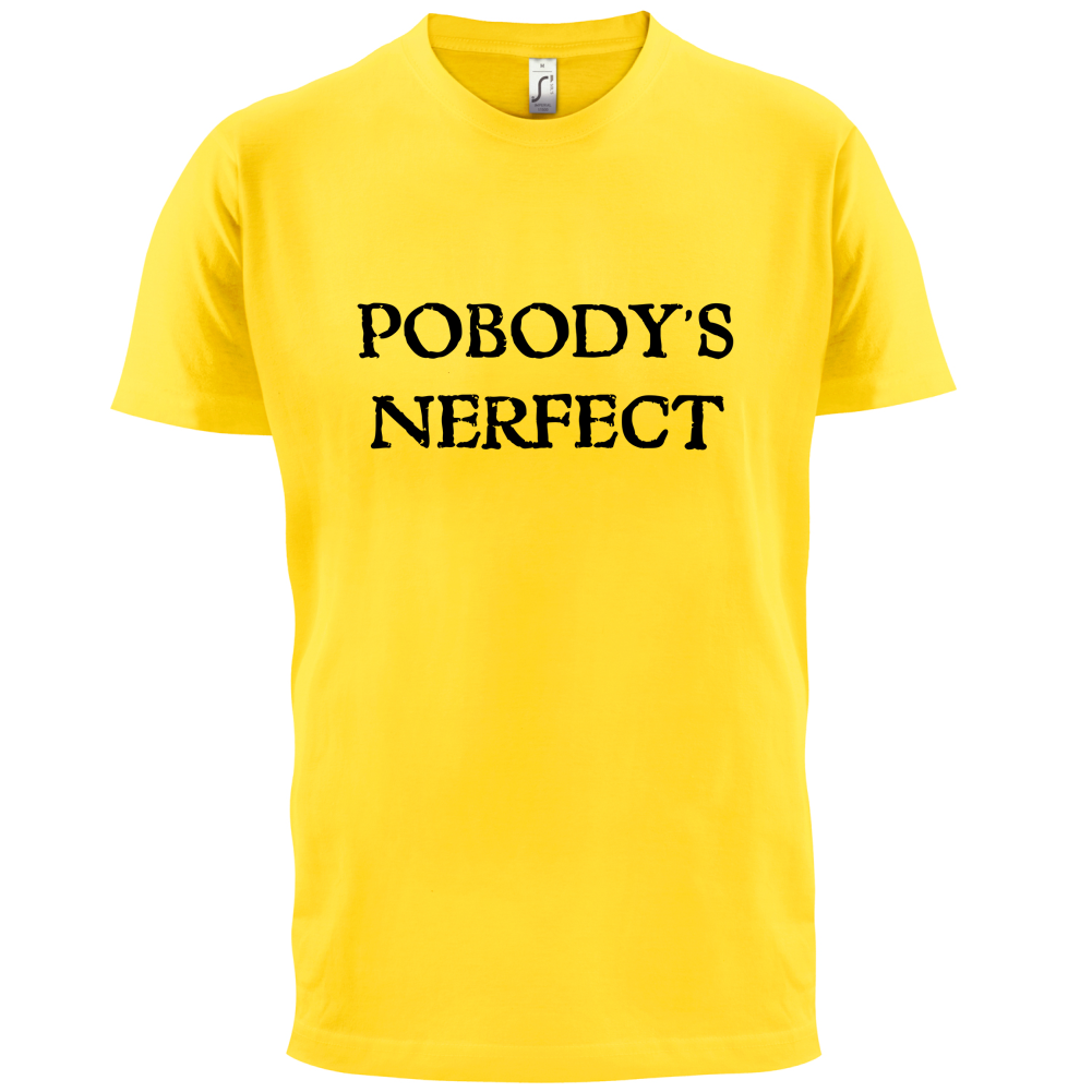 Pobody's Nerfect T Shirt