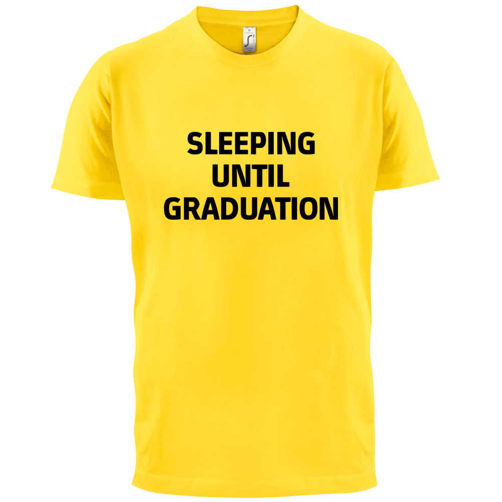 Seeping Until Graduation T Shirt