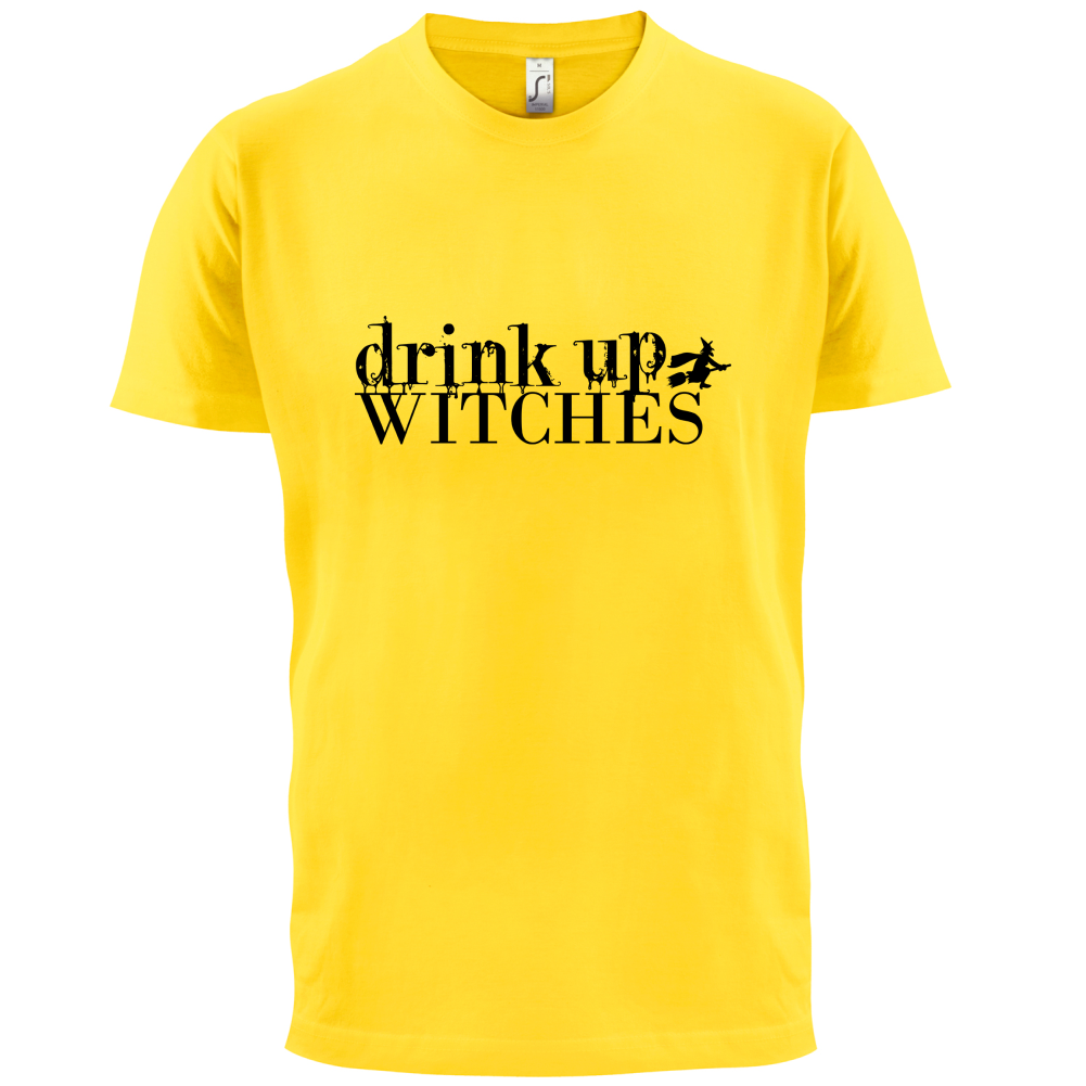 Drink Up Witches T Shirt