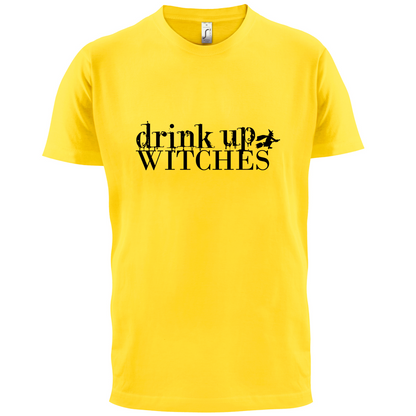 Drink Up Witches T Shirt