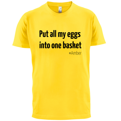 All My Eggs In One Basket T Shirt