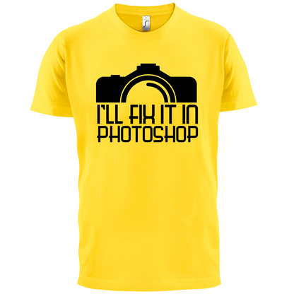 I'll Fix It In Photoshop T Shirt