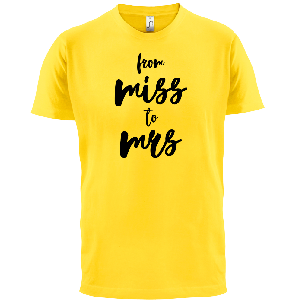 From Miss To Mrs T Shirt