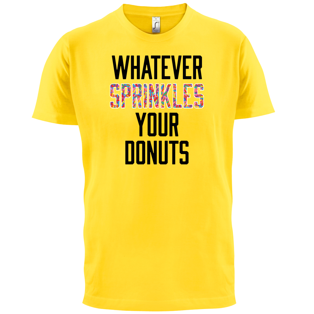 Whatever Sprinkles Your Donuts T Shirt