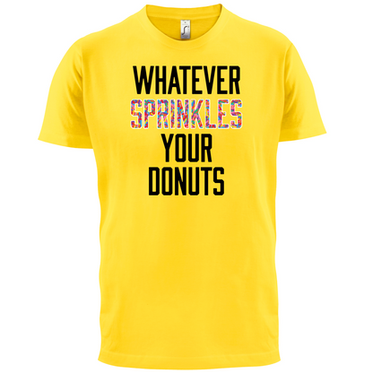 Whatever Sprinkles Your Donuts T Shirt