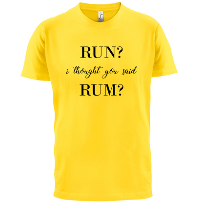 I Thought You Said Rum T Shirt