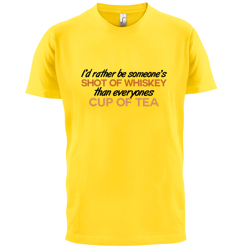 I'd Rather Be A Shot Of Whiskey T Shirt