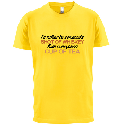 I'd Rather Be A Shot Of Whiskey T Shirt