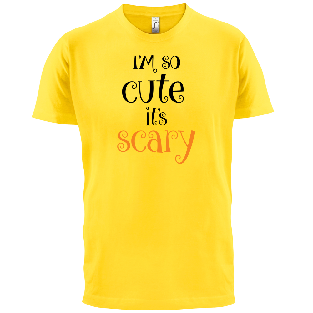 Im So Cute It Scary T Shirt