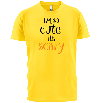 Im So Cute It Scary T Shirt