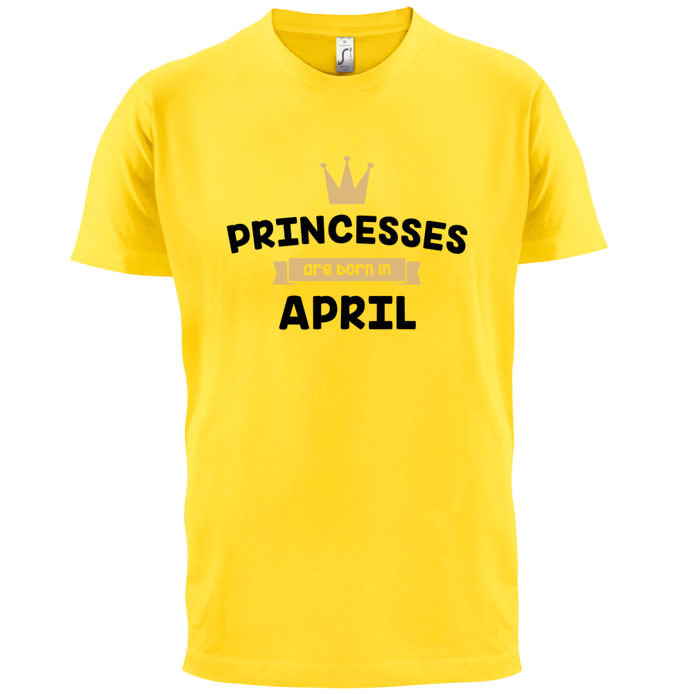 Princesses Are Born In April T Shirt