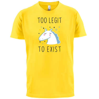 Too Legit To Exist T Shirt