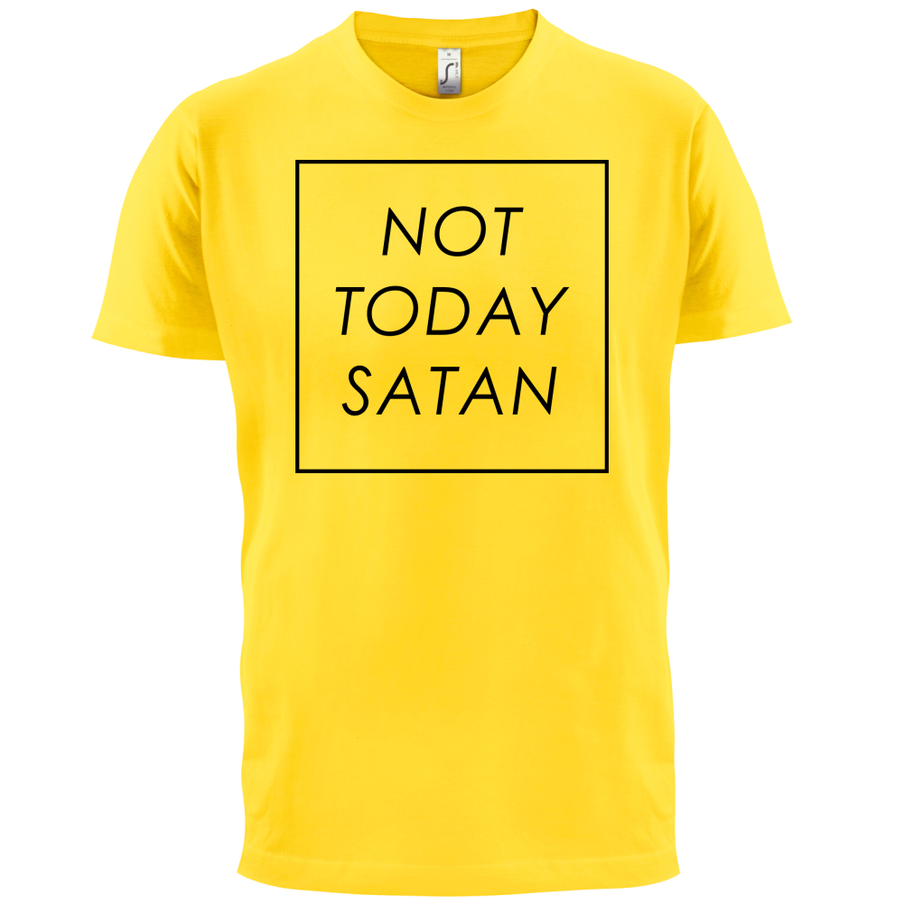Not Today Satan T Shirt