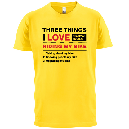 Three Things I Love Nearly As Much As Riding My Bike T Shirt