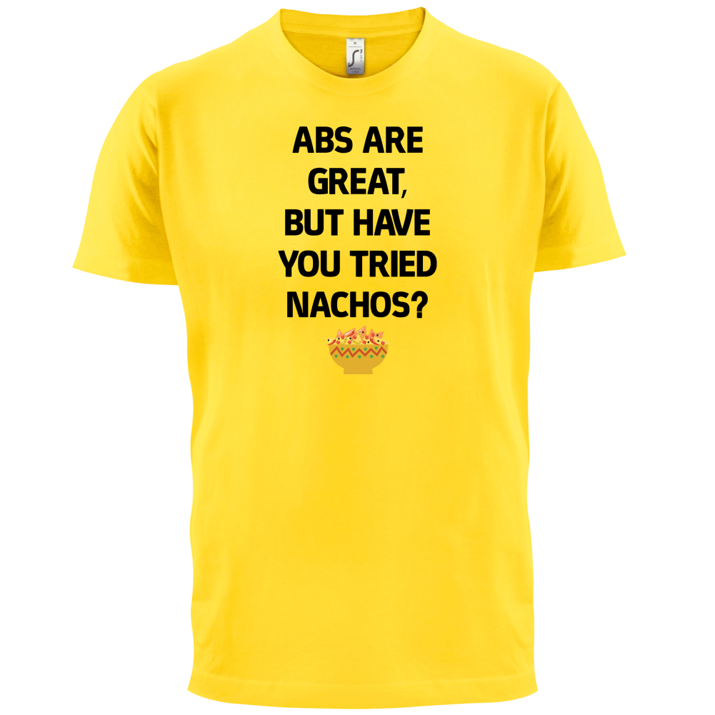 Abs Are Great, Nacho's T Shirt