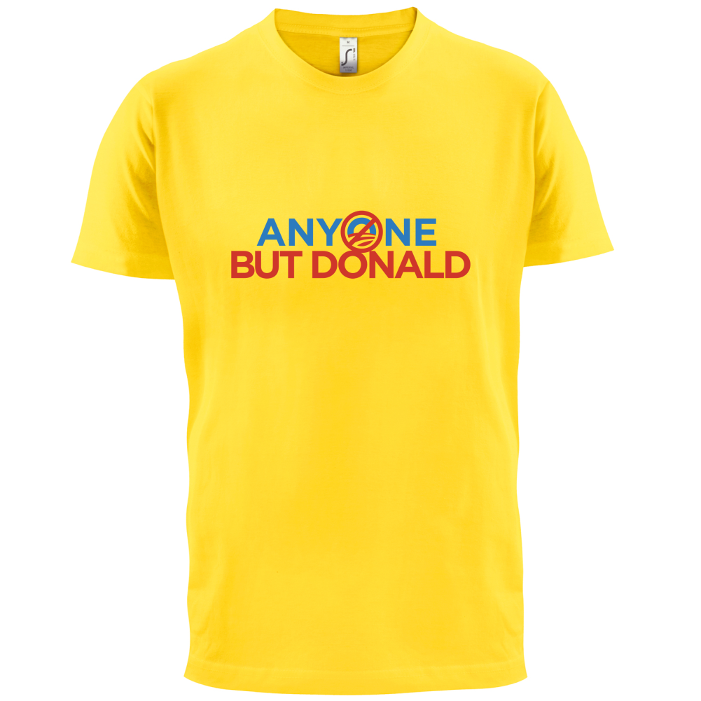 Anyone But Donald T Shirt