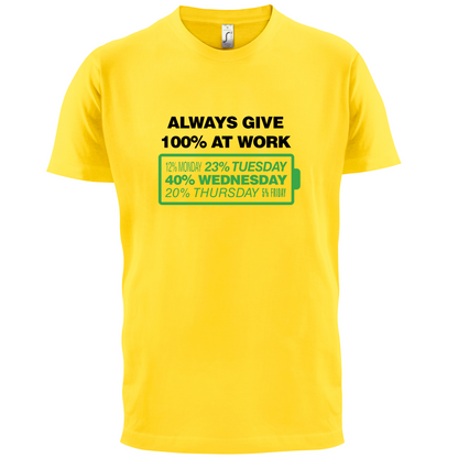 Always Give 100% At Work T Shirt
