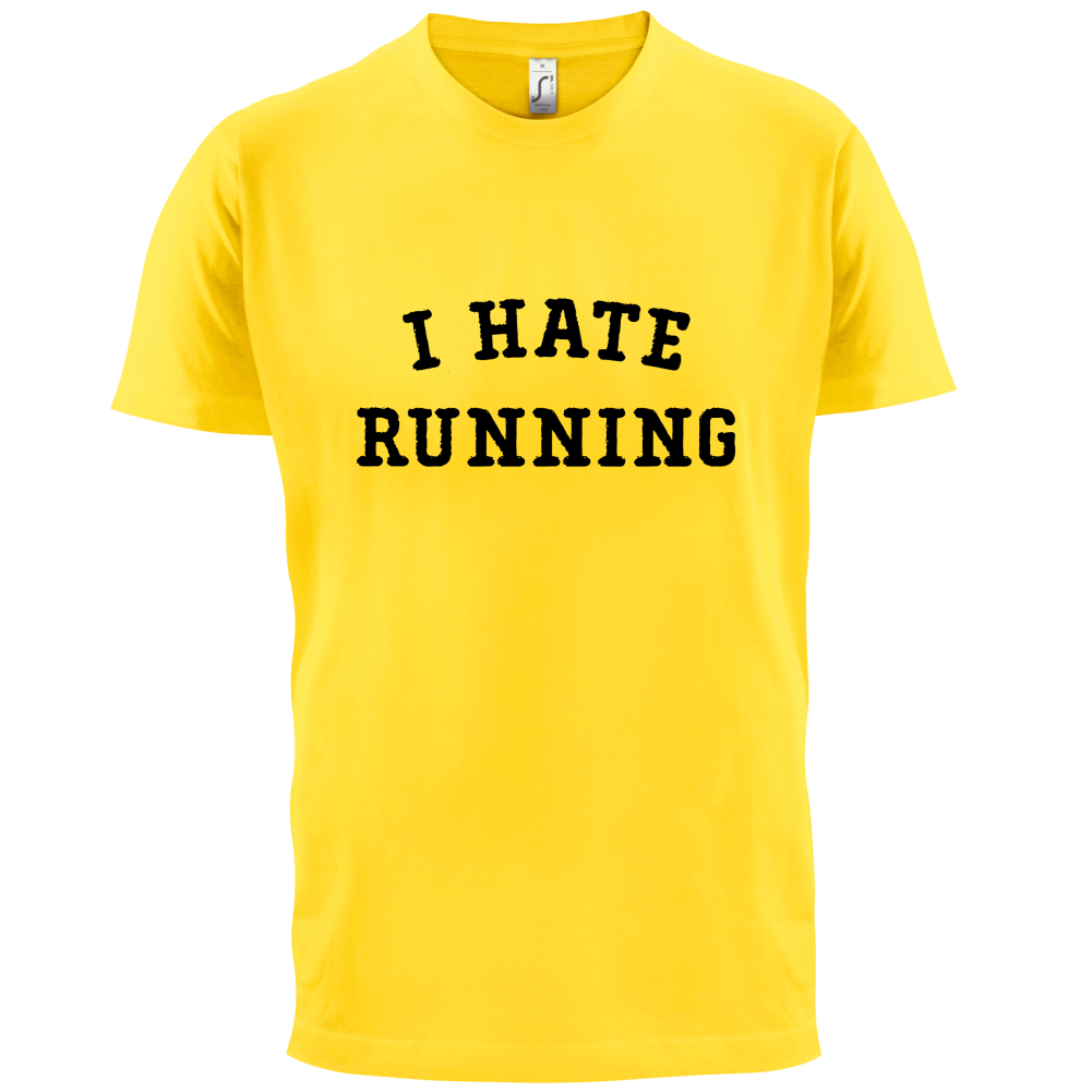 I Hate Running T Shirt
