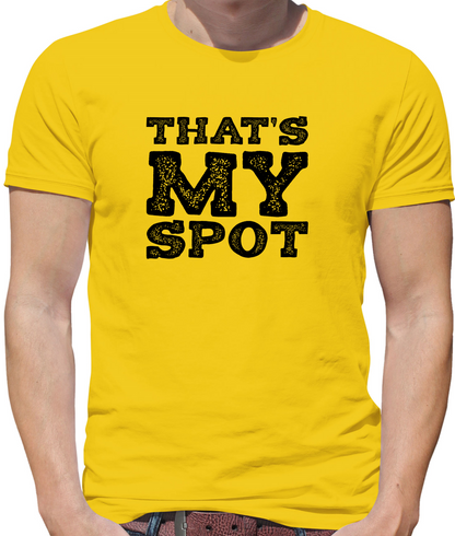 That's My Spot T Shirt