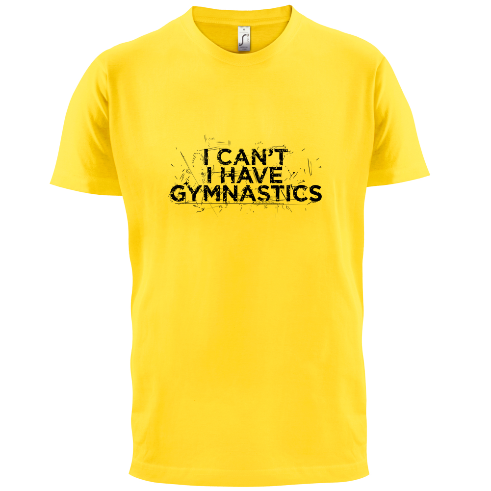I Have Gymnastics  T Shirt
