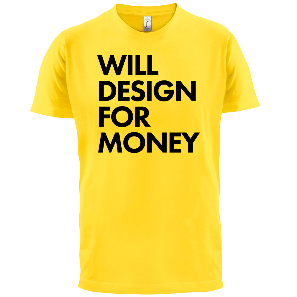 Will Design For Free T Shirt