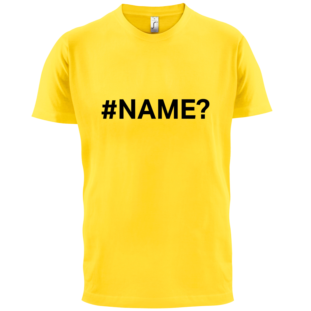 #Name T Shirt