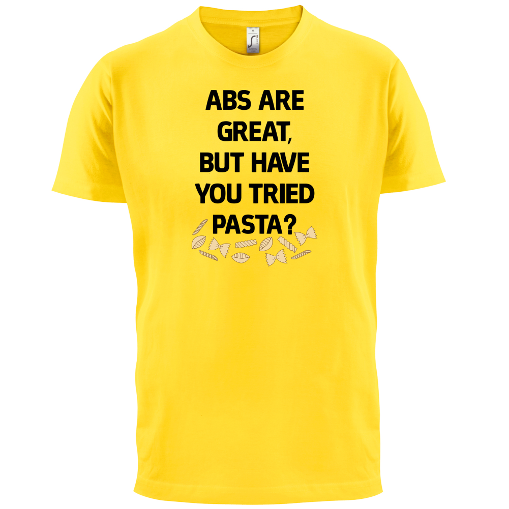 Abs Are Great, Pasta T Shirt
