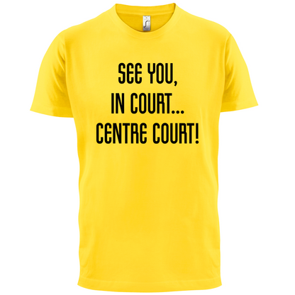 See You In Court T Shirt