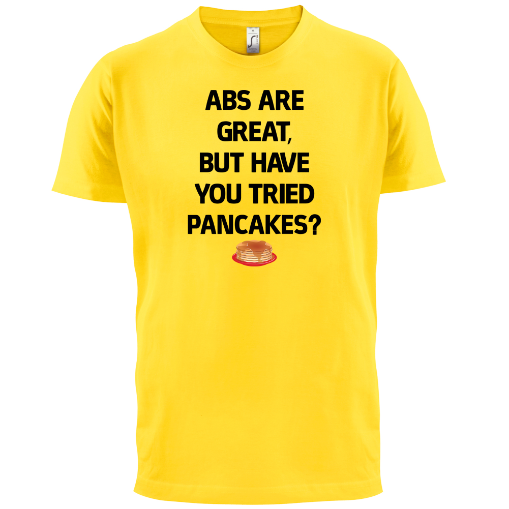 Abs Are Great, Pancakes T Shirt