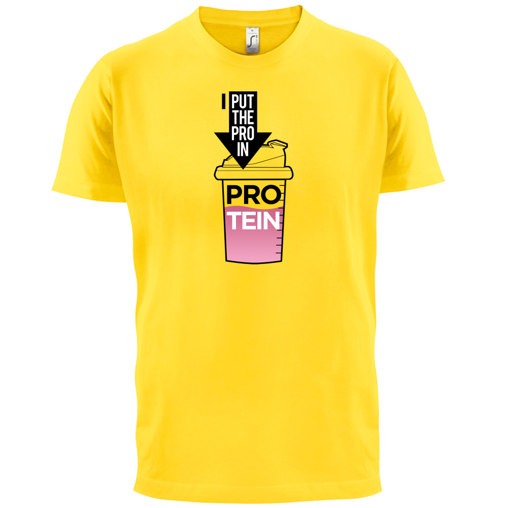 I Put Pro In Protein T Shirt