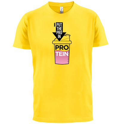 I Put Pro In Protein T Shirt