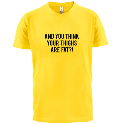 Fat Thighs T Shirt