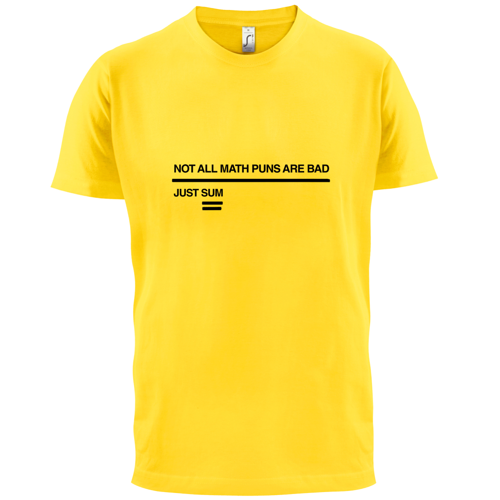 Not All Math Puns Are Bad T Shirt