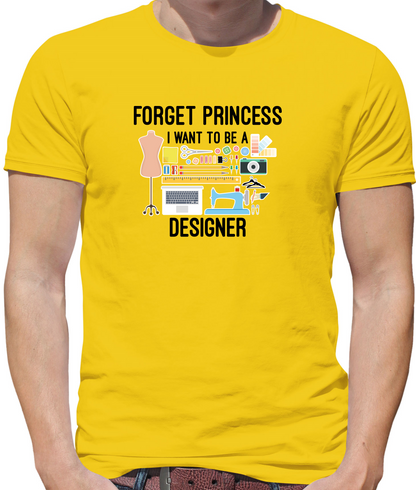 Forget princess - Designer T Shirt