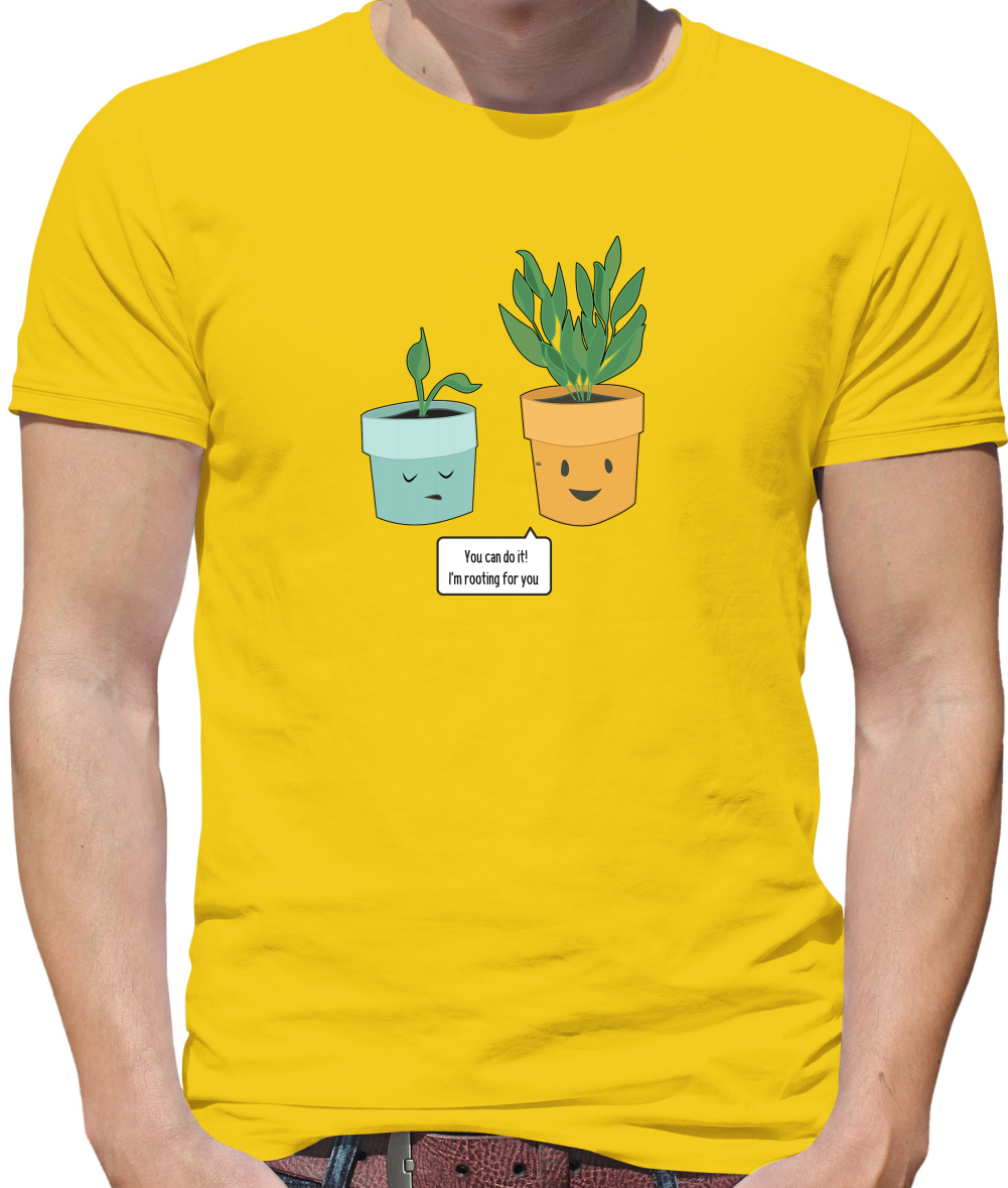 I'm Rooting For You T Shirt