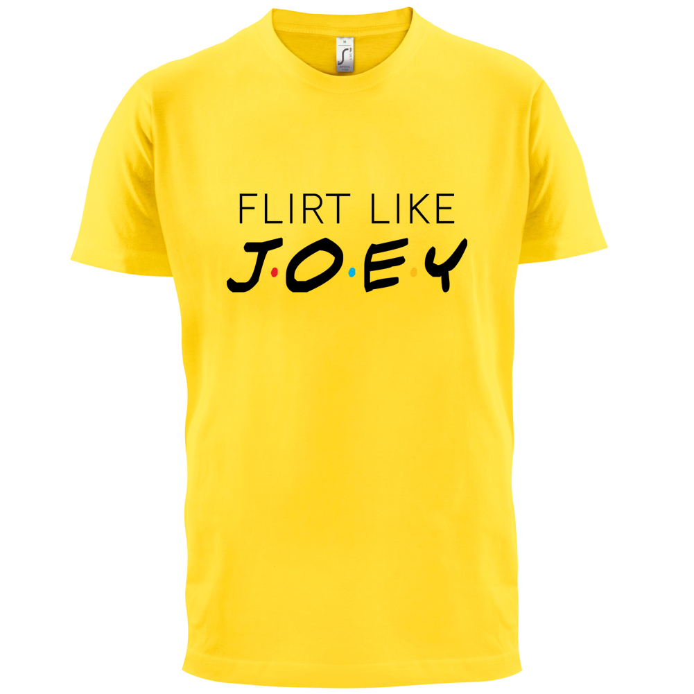 Flirt Like Joey T Shirt