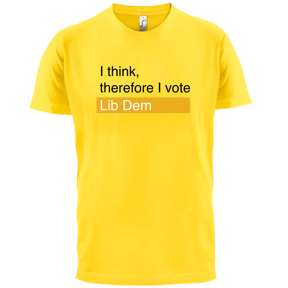 I think, therefore I vote Lib Dem T Shirt