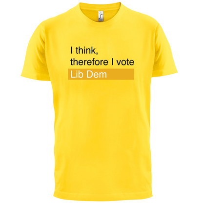 I think, therefore I vote Lib Dem T Shirt