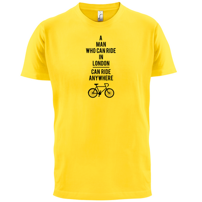 A Man Who Can Ride in London can Ride anywhere T Shirt