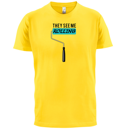They See Me Rolling (Paint Roller) T Shirt