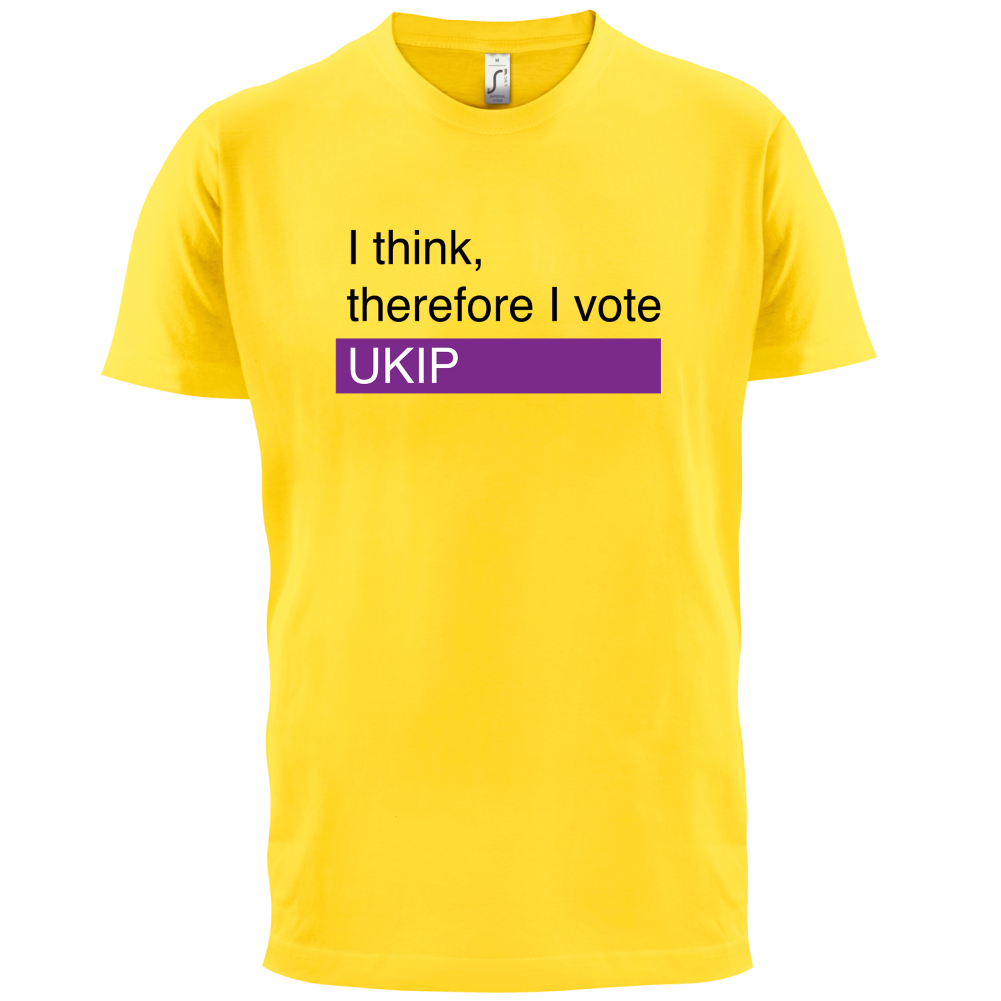 I think, therefore I vote UKIP T Shirt